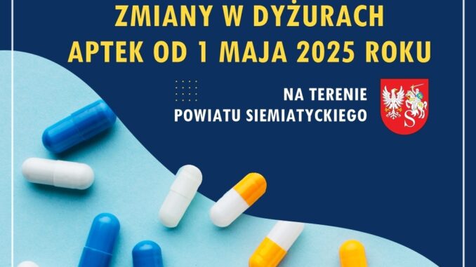 ZMIANY DYŻURY APTEK OD MAJA 2025 zmiana dyżurów aptek grafika